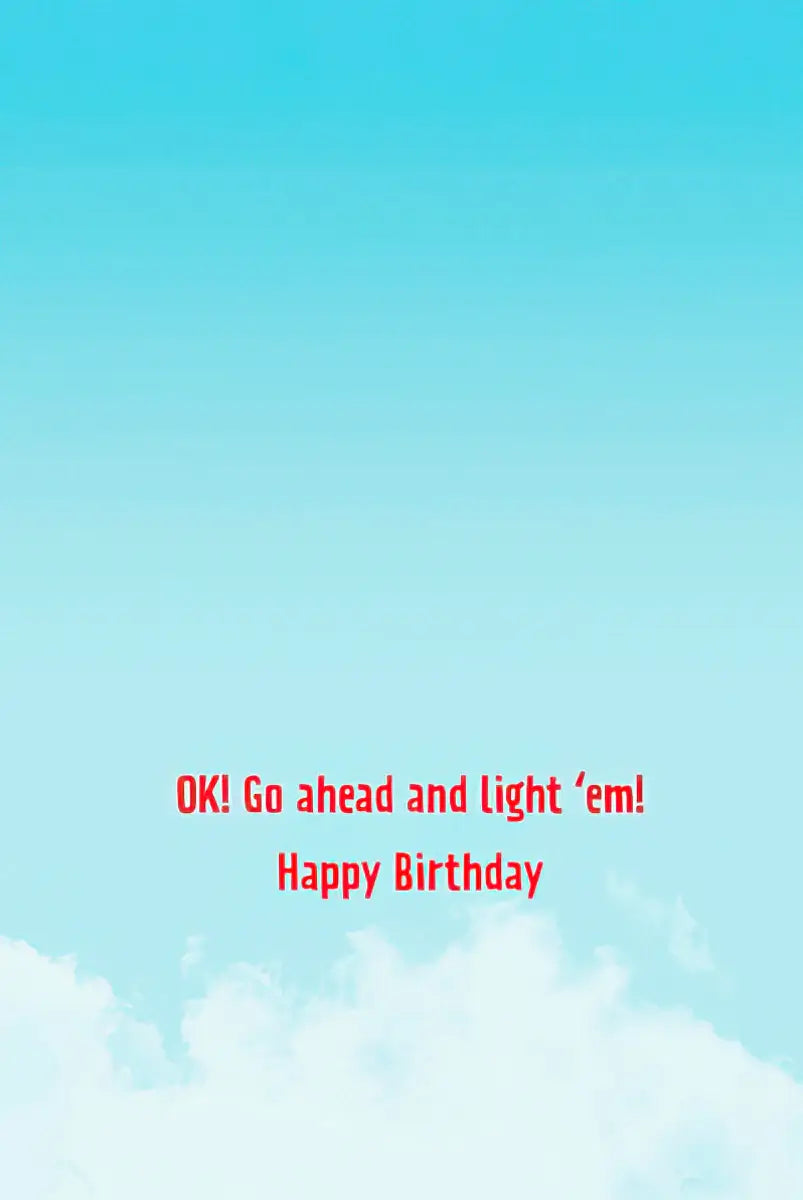 Birthday Card - OK! Go Ahead And Light 'Em!