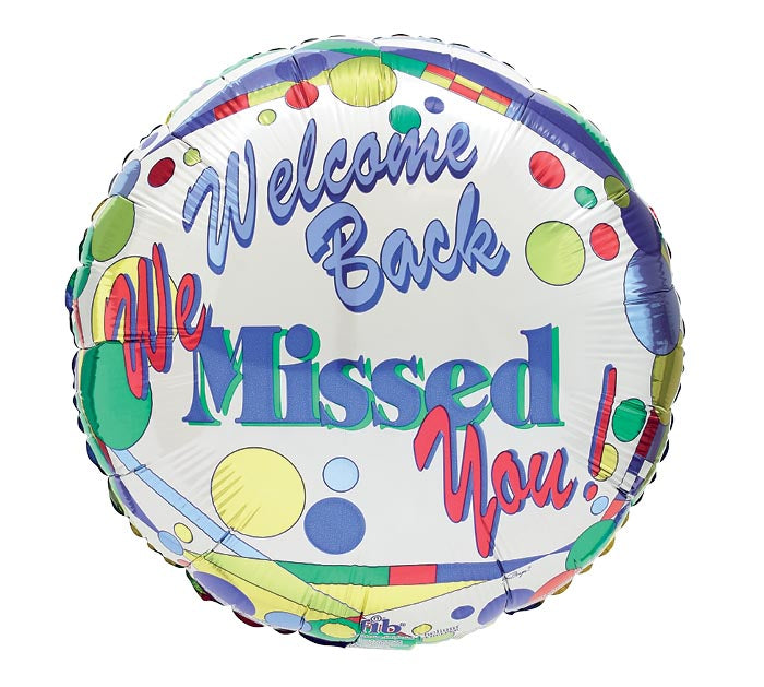 558 17&quot; WELCOME BACK, WE MISSED YOU FOIL BALLOON